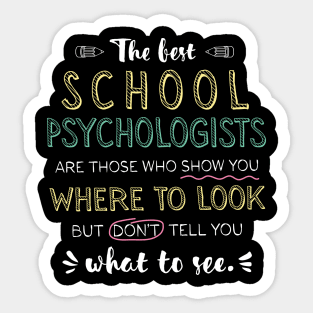 The best School Psychologists Appreciation Gifts - Quote Show you where to look Sticker